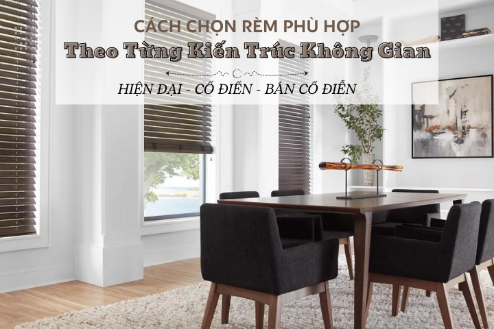 CÁCH CHỌN RÈM PHÙ HỢP THEO TỪNG KIẾN TRÚC KHÔNG GIAN