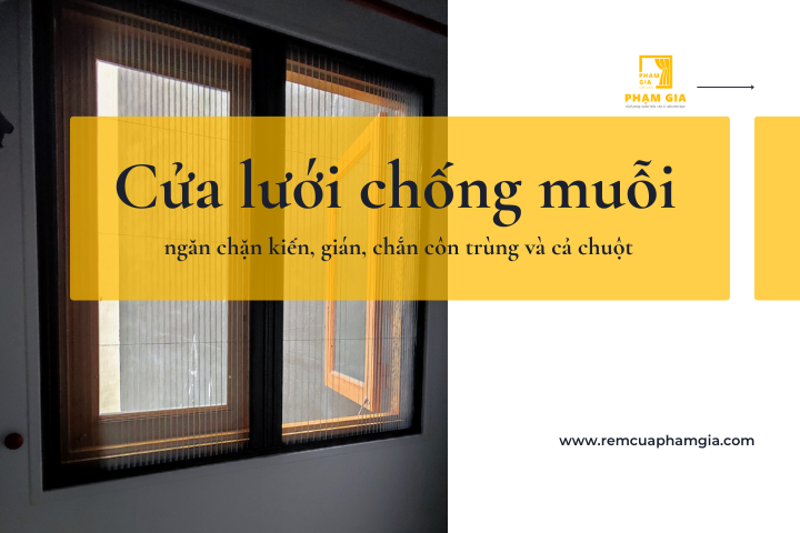 Cửa lưới chống muỗi, kiến, gián và các côn trùng gây bệnh