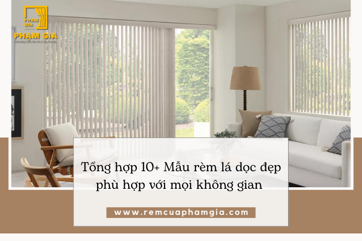 Tổng Hợp 10+ Mẫu Rèm Lá Dọc Đẹp Phù Hợp Mọi Không Gian