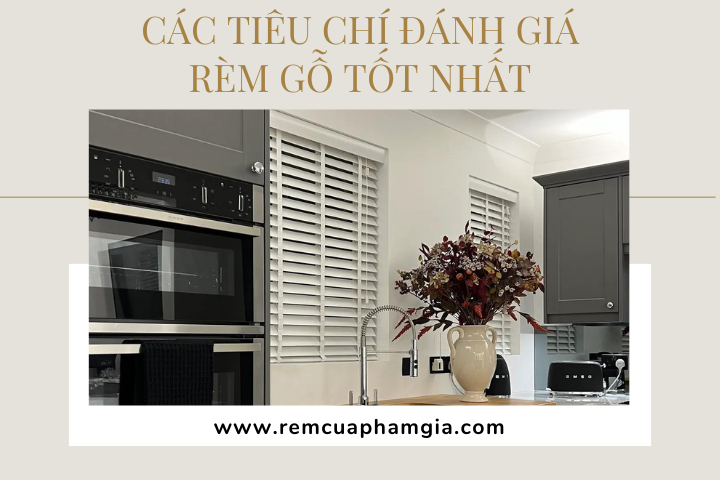 Các tiêu chí để đánh giá rèm gỗ tốt nhất?