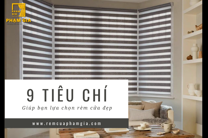 9 Tiêu Chí Giúp Bạn Lựa Chọn Rèm Cửa Đẹp