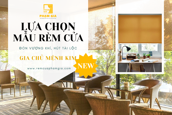 Giúp gia chủ mệnh kim lựa chọn mẫu rèm cửa đón vượng khí, hút tài lộc