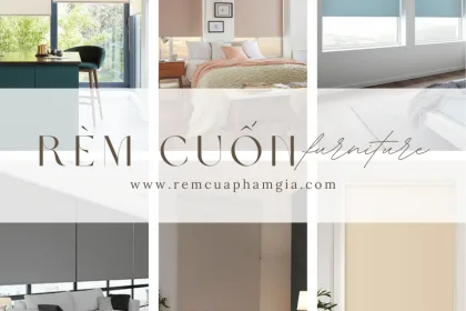 RÈM CUỐN VÀ CÁCH VỆ SINH RÈM CUỐN ĐÚNG CÁCH