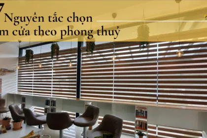 Mách Bạn 7 Nguyên Tắc Chọn Rèm Cửa Theo Phong Thủy