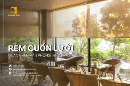 Rèm cuốn lưới xuyên sáng cho quán cafe, văn phòng, nhà hàng
